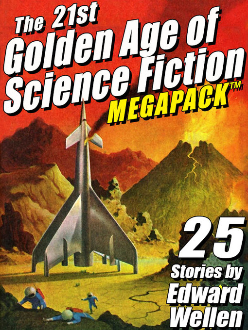 Title details for The 21st Golden Age of Science Fiction Megapack by Edward Wellen - Available